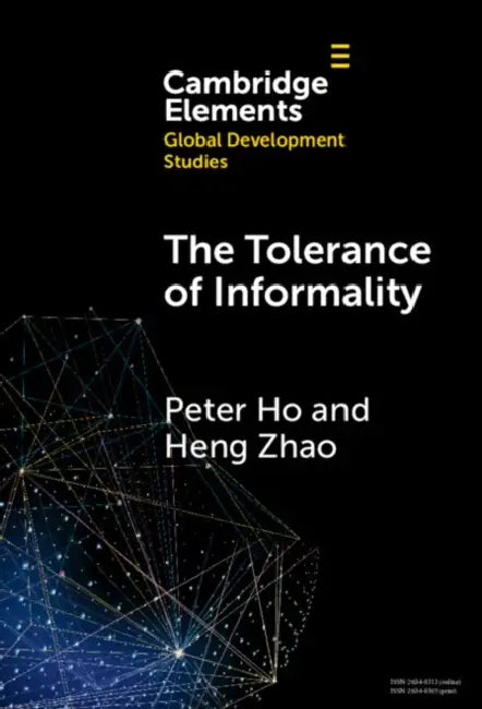 The Tolerance of Informality: State, Religion and Property in China by Peter Ho, Heng Zhao