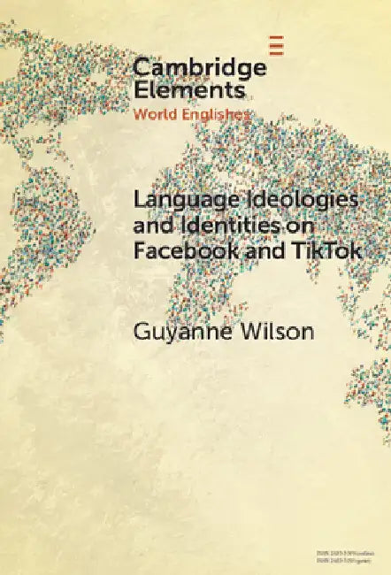 Language Ideologies and Identities on Facebook and TikTok by Guyanne Wilson