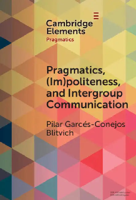 Pragmatics, (im)politeness, and intergroup communication by Pilar G. Blitvich