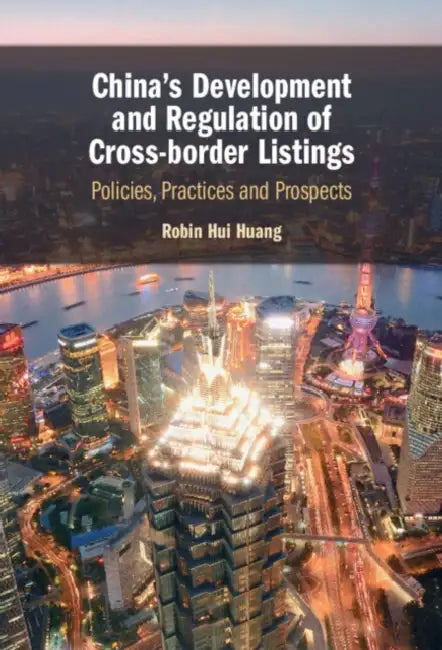 China's Development and Regulation of Cross-border Listings by Robin Huang