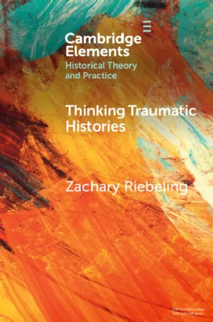 Thinking Traumatic Histories by Zachary Riebeling