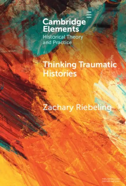 Thinking Traumatic Histories by Zachary Riebeling