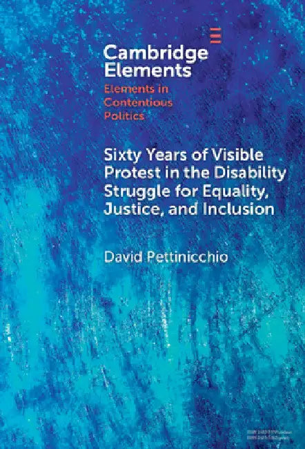 Sixty Years of Visible Protest in the Disability Struggle for Equality, Justice, and Inclusion by David Pettinicchio