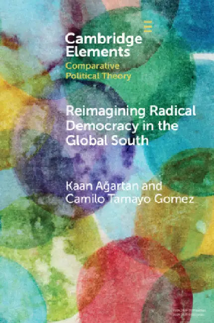 Reimagining Radical Democracy in the Global South by Kaan Ağartan