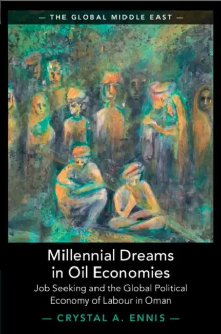 Millennial Dreams in Oil Economies by Crystal A. Ennis