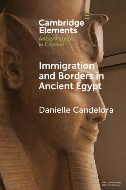 Immigration and Borders in Ancient Egypt by Danielle Candelora