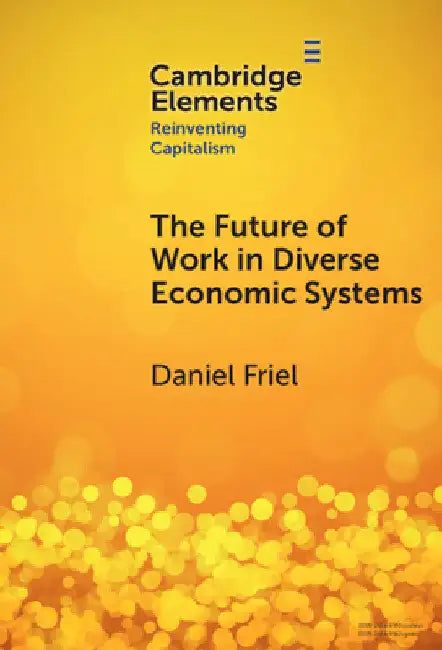 The Future of Work in Diverse Economic Systems by Daniel Friel