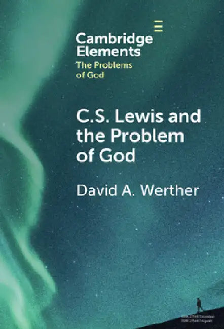 C. S. Lewis and the Problem of God by David Werther