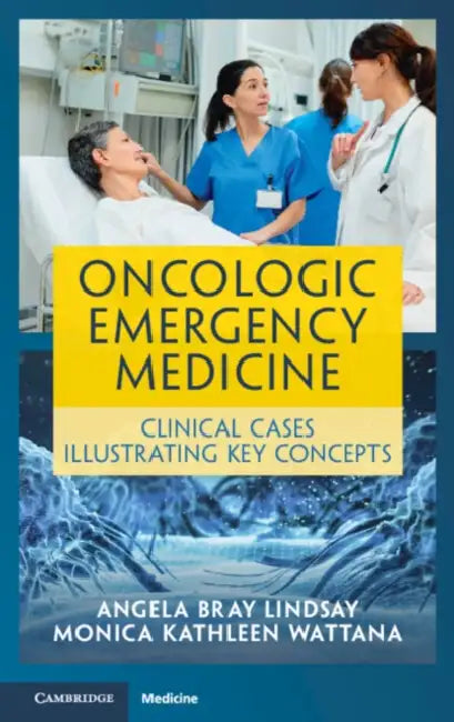 Oncologic Emergency Medicine by Angela Bray Lindsay, Monica Kathleen Wattana
