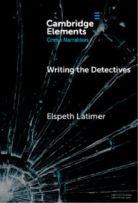 Writing the Detectives by Elspeth Latimer