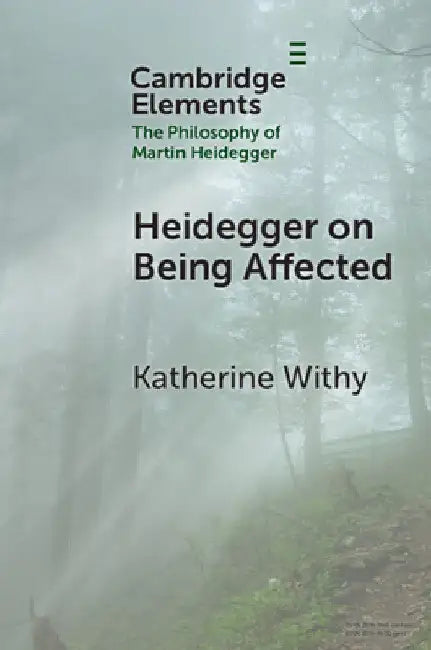 Heidegger on Being Affected by Katherine Withy