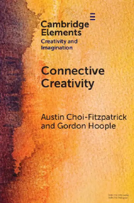 Connective Creativity: What Art Can Teach Us about Collaboration by Austin Choi-Fitzpatrick