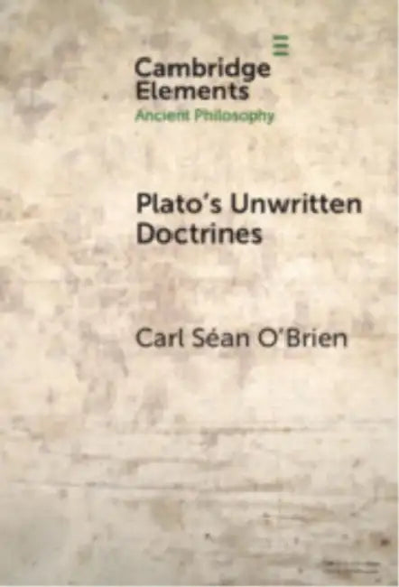 Plato's Unwritten Doctrines by Carl Séan O'Brien