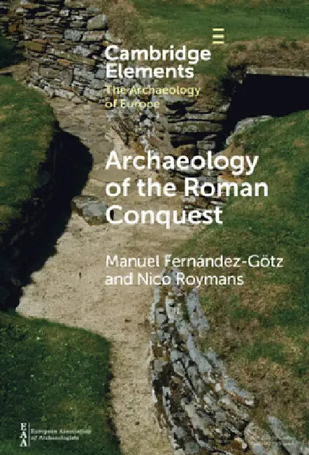 Archaeology of the Roman Conquest by Manuel Fernández-Götz