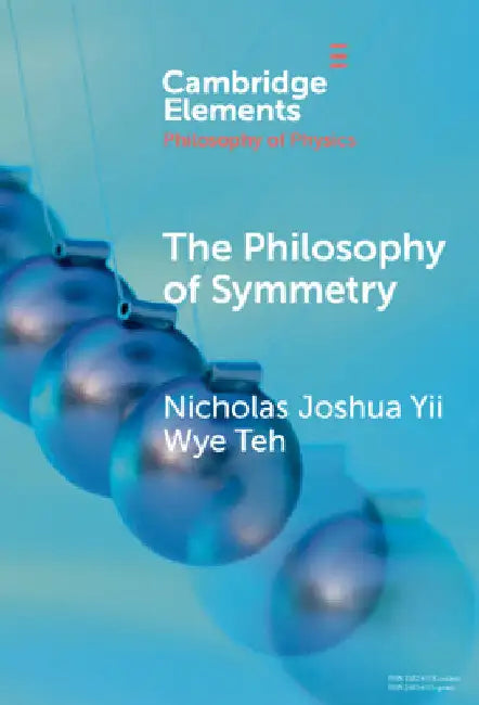 The Philosophy of Symmetry by Nicholas Joshua Yii Wye Teh
