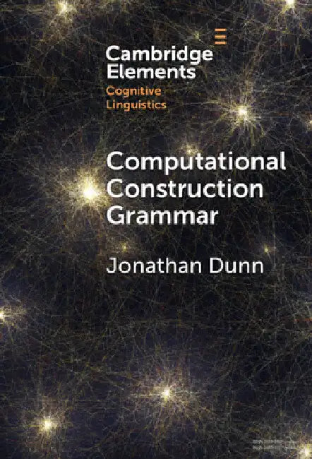 Computational Construction Grammar by Jonathan Dunn