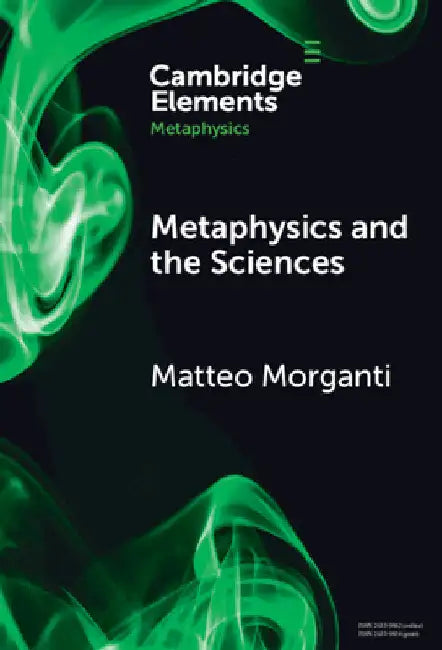 Metaphysics and the Sciences by Matteo Morganti