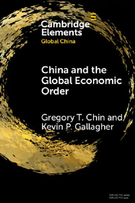 China and the Global Economic Order by Gregory T. Chin, Kevin P. Gallagher
