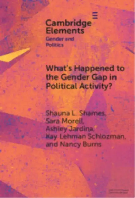 What's Happened to the Gender Gap in Political Activity? by Shauna L. Shames, Sara Morell, Ashley Jardina