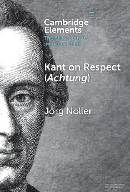 Kant on Respect (Achtung) by Jörg Noller