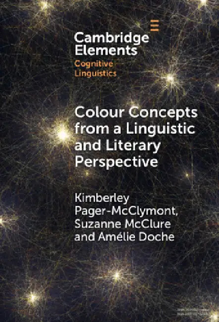 Colour Concepts from a Linguistic and Literary Perspective by Kimberley Pager-McClymont, Suzanne McClure, Amélie Doche