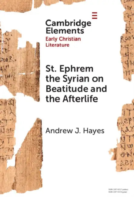 St. Ephrem the Syrian on Beatitude and the Afterlife by Andrew J. Hayes