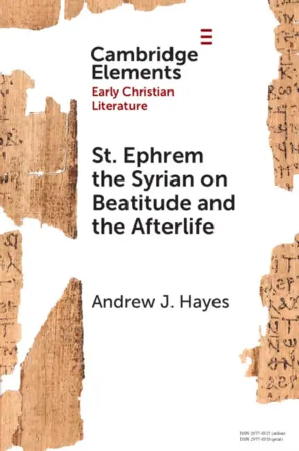 St. Ephrem the Syrian on Beatitude and the Afterlife by Andrew J. Hayes