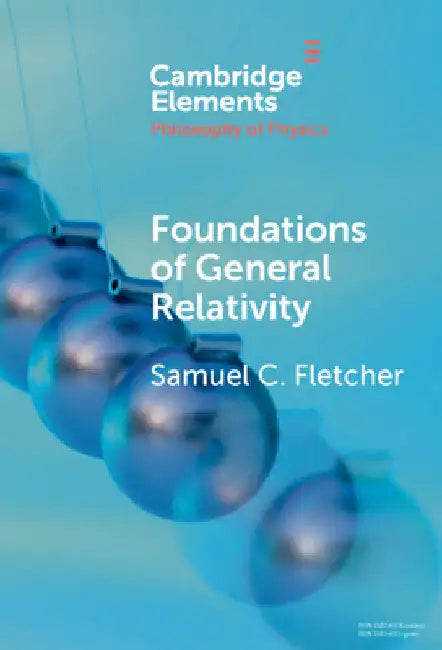 Foundations of General Relativity by Samuel C. Fletcher
