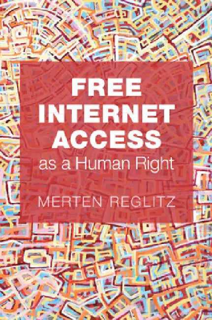 Free Internet Access as a Human Right by Merten Reglitz
