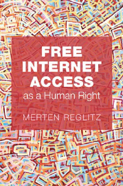 Free Internet Access as a Human Right by Merten Reglitz
