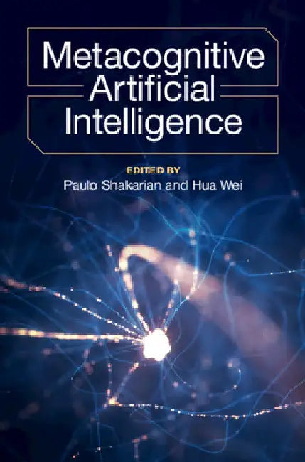 Metacognitive Artificial Intelligence by Paulo Shakarian