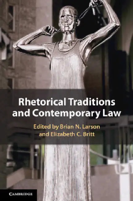 Rhetorical Traditions and Contemporary Law by Brian N. Larson