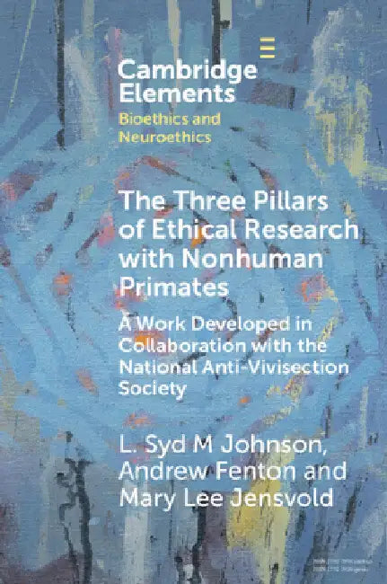 The Three Pillars of Ethical Research with Nonhuman Primates by L. Syd M. Johnson