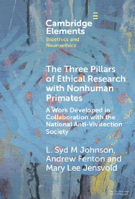 The Three Pillars of Ethical Research with Nonhuman Primates by L. Syd M. Johnson