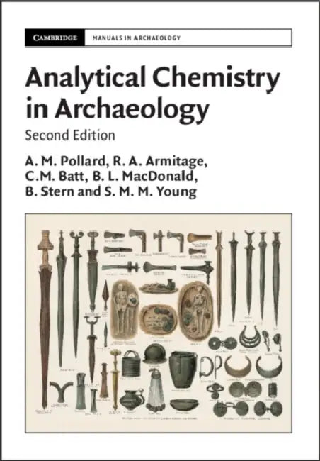 Analytical Chemistry in Archaeology by A. M. Pollard, R. A. Armitage, C. M. Batt