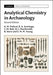 Analytical Chemistry in Archaeology by A. M. Pollard, R. A. Armitage, C. M. Batt