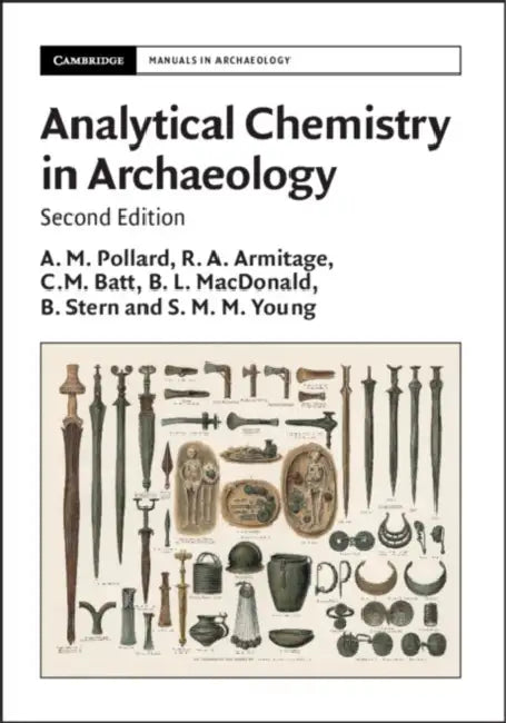 Analytical Chemistry in Archaeology by Mark Pollard, R. A. Armitage, C. M. Batt