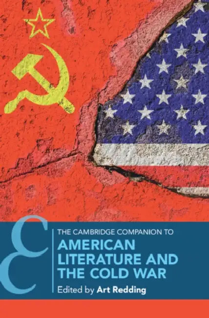 The Cambridge Companion to American Literature and the Cold War by Art Redding