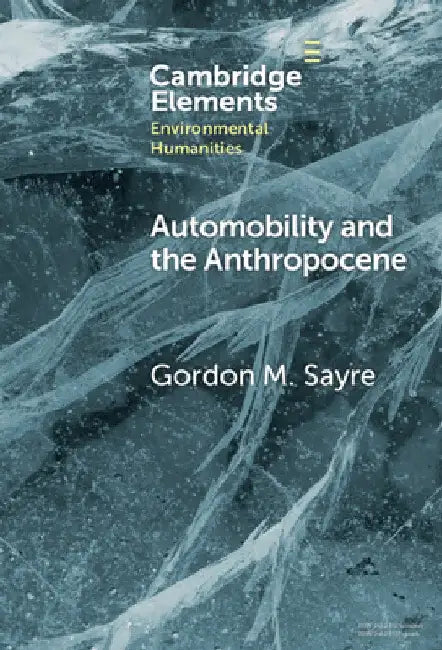 Automobility and the Anthropocene by Gordon M. Sayre