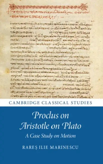 Proclus on Aristotle on Plato by Rareș Ilie Marinescu