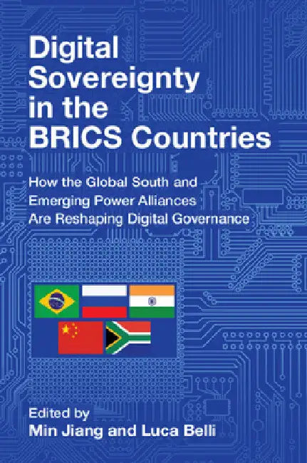 Digital Sovereignty in the BRICS Countries by Min Jiang