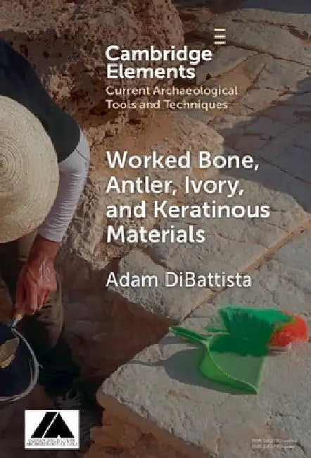 Worked Bone, Antler, Ivory, and Keratinous Materials by Adam DiBattista