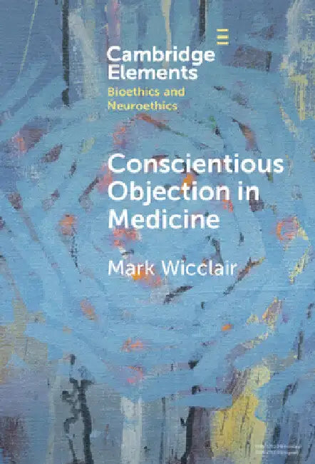 Conscientious Objection in Medicine by Mark Wicclair