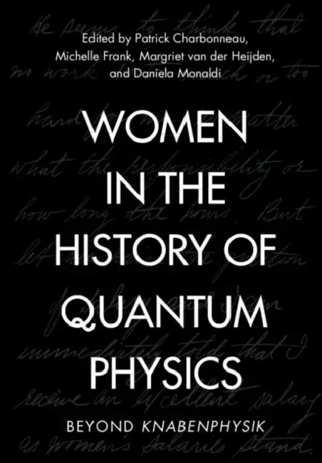 Women in the History of Quantum Physics by Patrick Charbonneau, Michelle Frank, Margriet Van Der Heijden