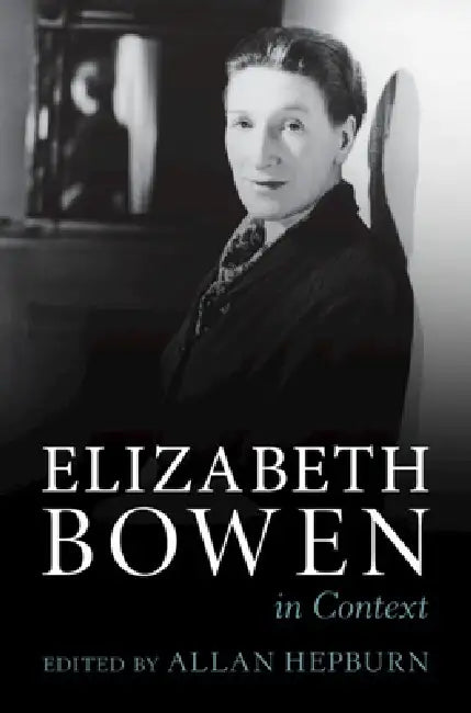 Elizabeth Bowen in Context by Allan Hepburn