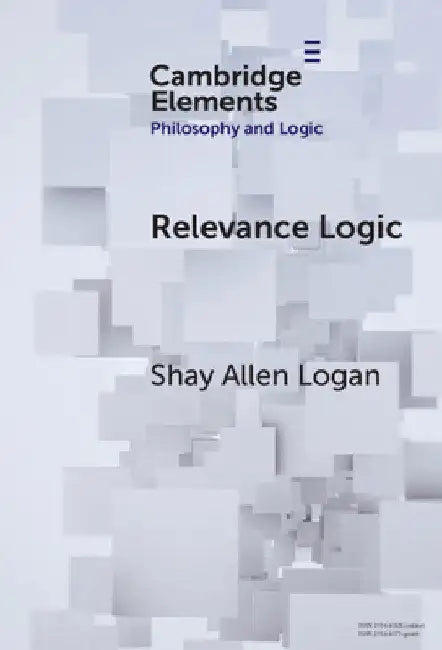 Relevance Logic by Shay Allen Logan