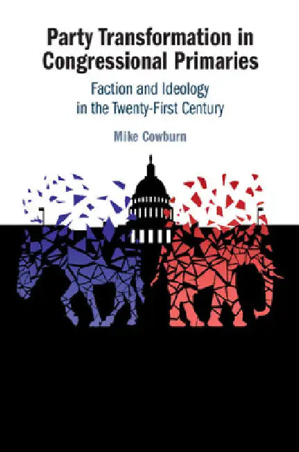 Party Transformation in Congressional Primaries by Mike Cowburn