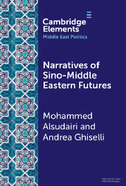 Narratives of Sino-Middle Eastern Futures by Mohammed Alsudairi