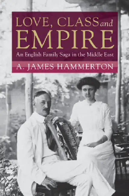 Love, Class and Empire by A. James Hammerton