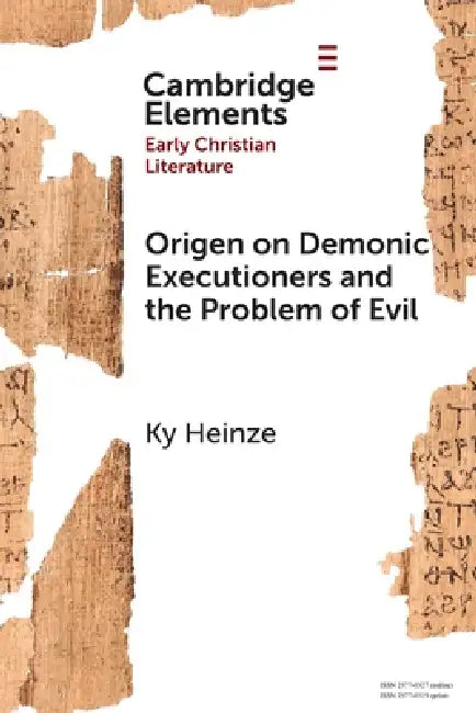 Origen on Demonic Executioners and the Problem of Evil by Ky Heinze